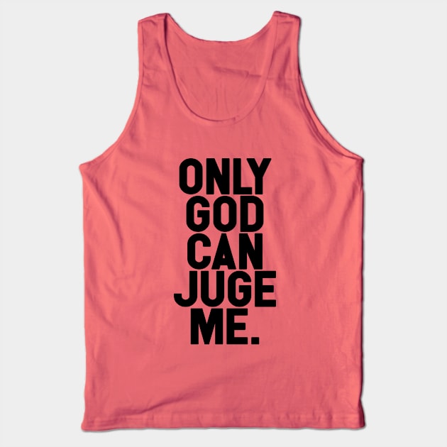 Only God Can Juge Me Tank Top by Friend Gate